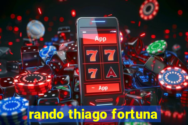 rando thiago fortuna